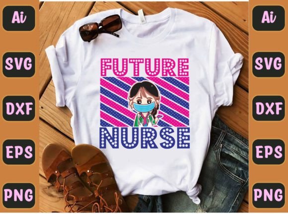 Future Nurse 62: Graphics for T-Shirt Designs