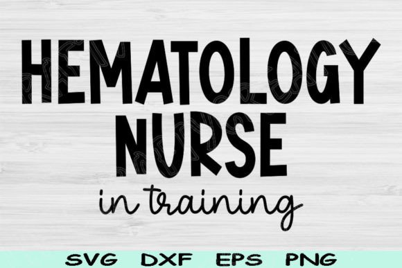 Hematology Nurse Svg in Training Cricut: Graphics and Crafts for Small Business