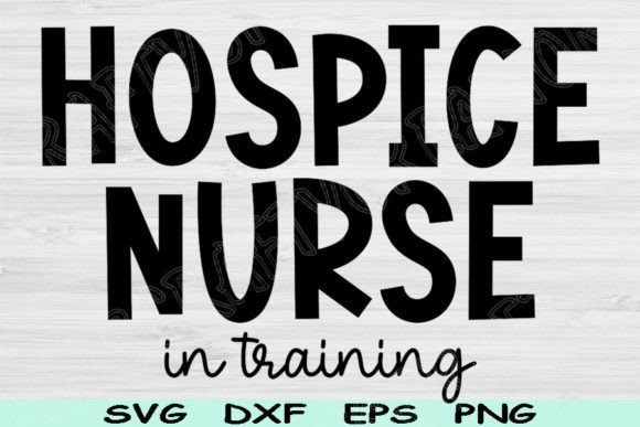 Hospice Nurse Svg in Training Cricut Png: Graphics and Crafts