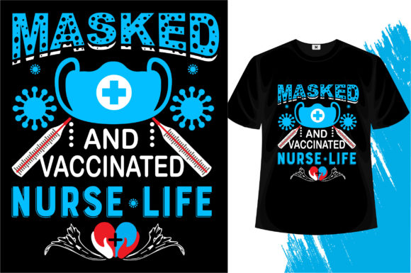Masked and Vaccinated Nurse... T-shirt
