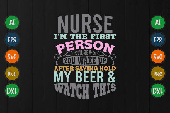 Nurse I’m the First Person, Nursing Svg Graphics