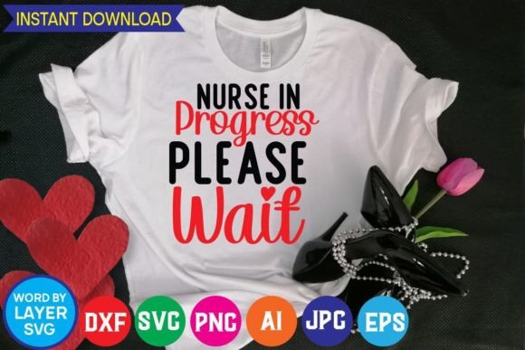 Nurse in Progress: SVG Cut File for Graphics and Print Templates