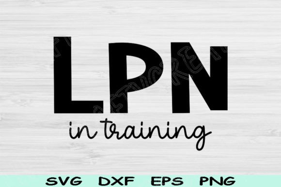 Nurse Svg, LPN Svg in Training Cricut