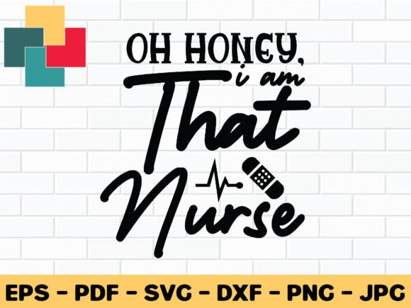 Oh Honey That I am Nurse Svg Design: Graphics for Crafts