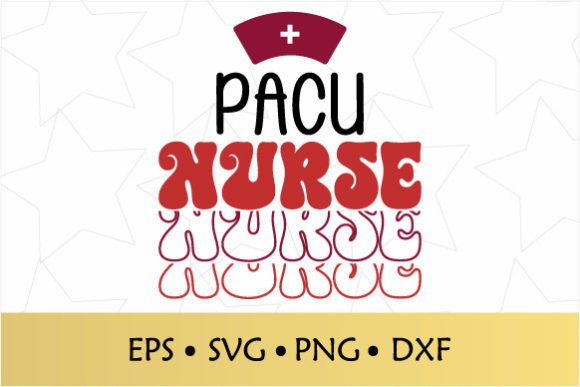 PACU Nurse SVG: Graphics and Crafts