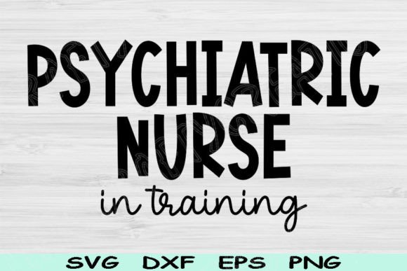 Psychiatric Nurse Svg in Training Cricut: Graphics and Crafts