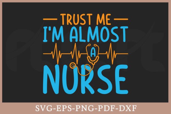 Trust Me I'm Almost a Nurse SVG Graphics