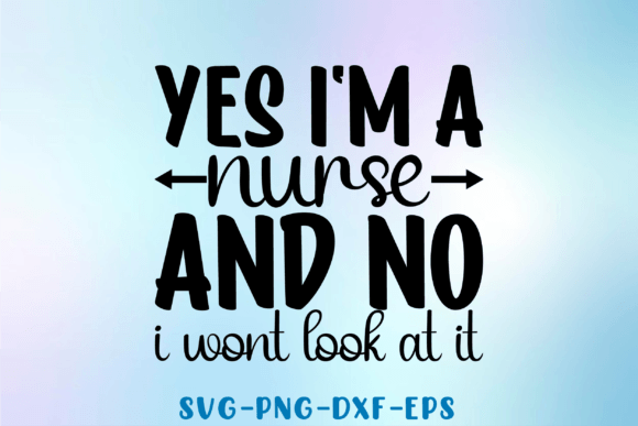 Yes I'm a Nurse Svg Design, Graphics & Crafts
